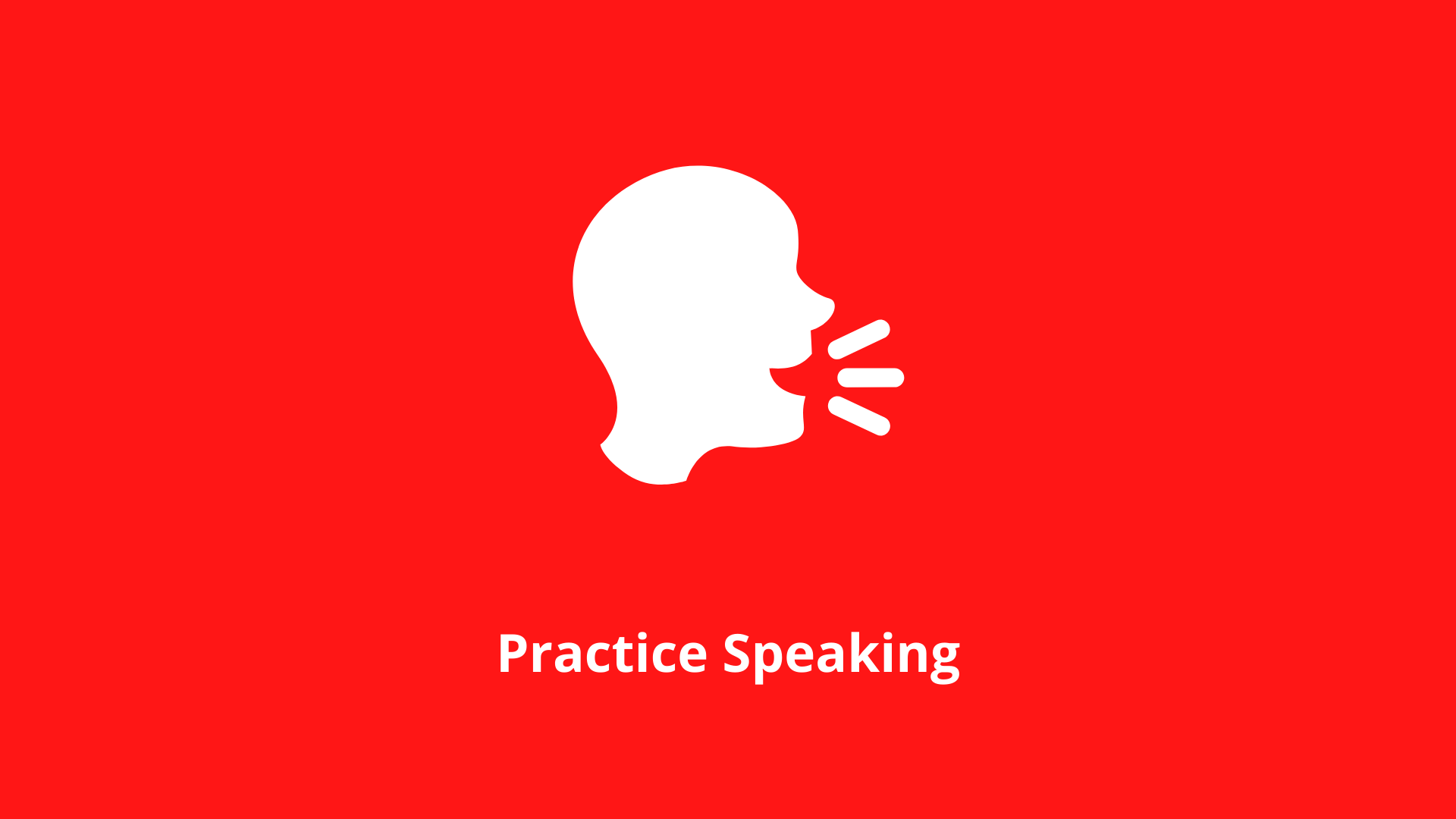 Practice Speaking